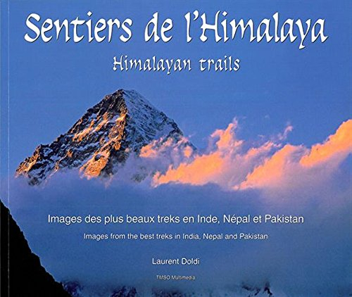 Sentiers de l'Himalaya : images des plus beaux treks en Inde, Népal et Pakistan. Himalaya trails : i