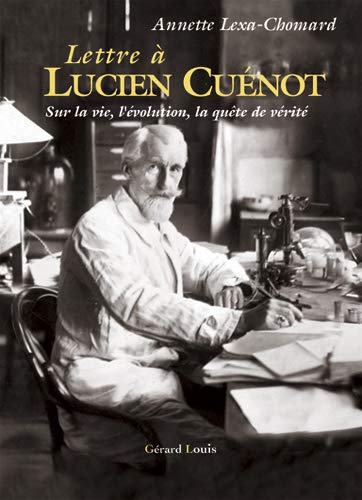 Lettre à Lucien Cuénot : sur la vie, l'évolution, la quête de vérité