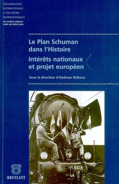 Le plan Schuman dans l'histoire : intérêts nationaux et projet européen