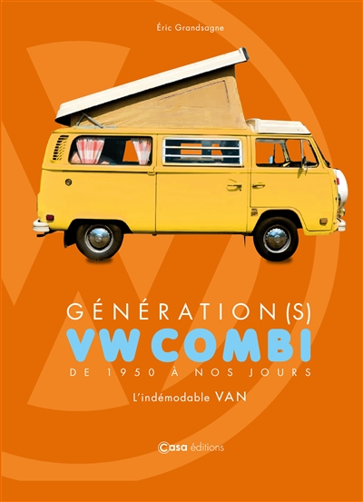 Génération(s) VW combi : de 1950 à nos jours : l'indémodable van