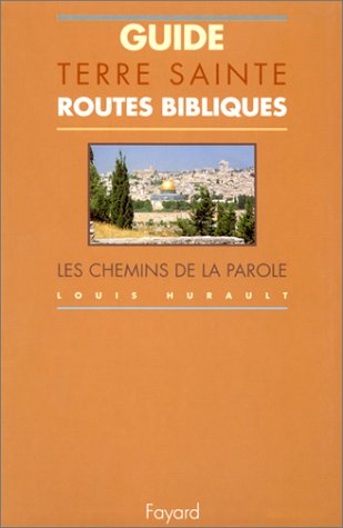 Routes bibliques : guide de Terre sainte