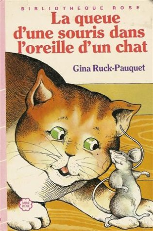 la queue d'une souris dans l'oreille d'un chat : collection : bibliothèque rose cartonnée & illustré