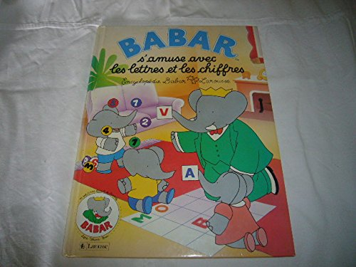 Encyclopédie Babar Larousse. Vol. *. Babar s'amuse avec les lettres et les chiffres