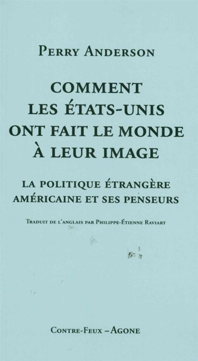 Comment les Etats-Unis ont fait le monde à leur image : la politique étrangère américaine et ses pen