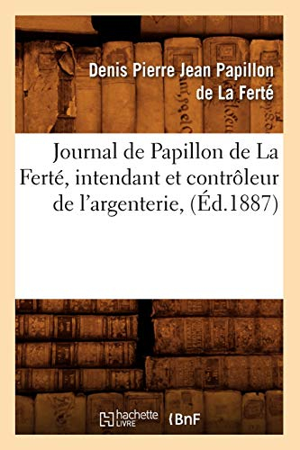Journal de Papillon de La Ferté, intendant et contrôleur de l'argenterie, (Éd.1887)