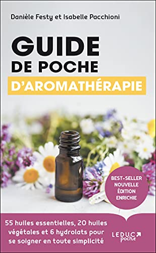 Guide de poche d'aromathérapie : 55 huiles essentielles, 20 huiles végétales et 6 hydrolats pour se 