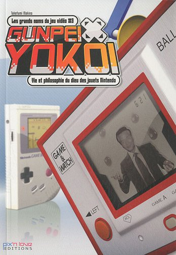 Gunpei Yokoi : vie et philosophie du dieu des jouets Nintendo