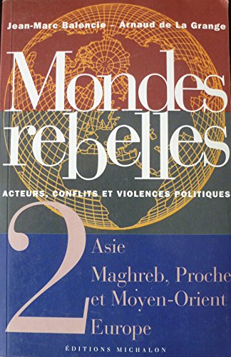 Mondes rebelles : acteurs, conflits et violences politiques. Vol. 2. Asie, Maghreb, Proche et Moyen-