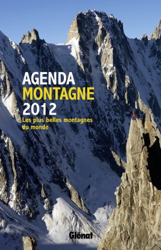 Agenda montagne 2012 : les plus belles montagnes du monde