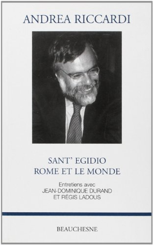 Andrea Riccardi, Sant'Egidio, Rome et le monde : entretiens avec Jean-Dominique Durand, Régis Ladous