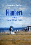 Flaubert : entre Trouville et Paris