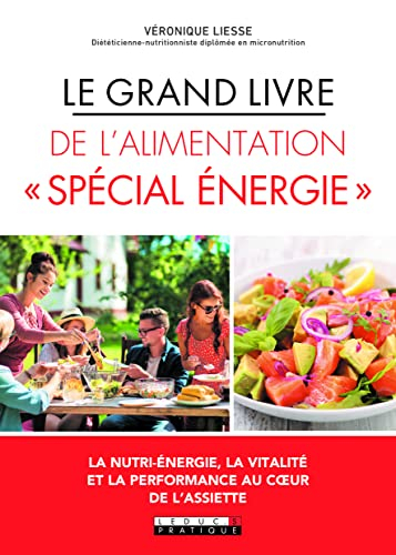Le grand livre de l'alimentation spécial énergie : la nutri-énergie, la vitalité et la performance a