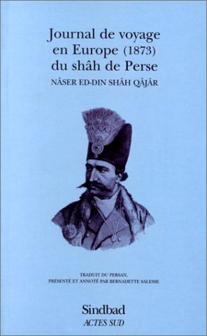 Journal de voyage en Europe du Shah de Perse : (1873)
