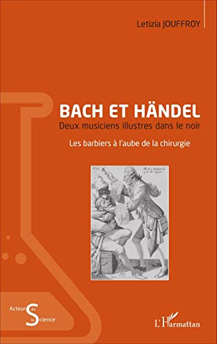 Bach et Händel : deux musiciens illustres dans le noir : les barbiers à l'aube de la chirurgie