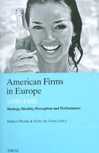 American firms in Europe : strategy, identity, perception and performance : 1880-1980