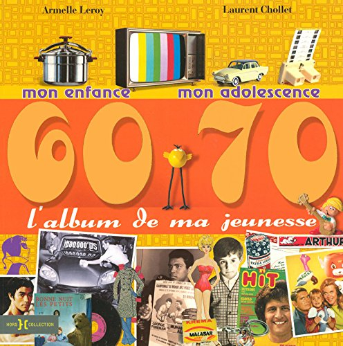 L'album de ma jeunesse, 60-70 : mon enfance, mon adolescence