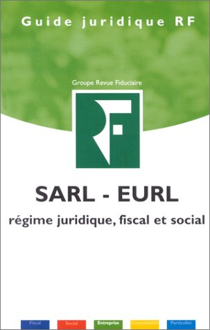 SARL - EURL : Régime juridique, fiscal et social