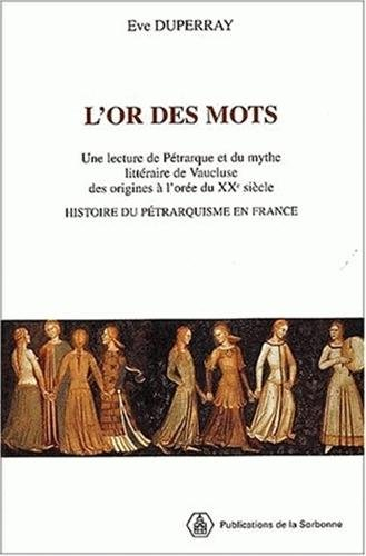 L'or des mots : une lecture de Pétrarque et du mythe littéraire de Vaucluse, des origines à l'orée d