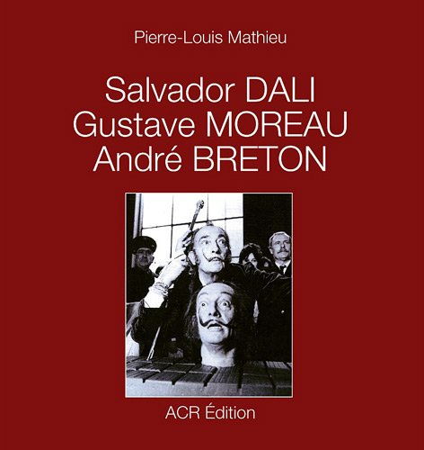 Salvador Dali, Gustave Moreau, André Breton