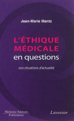 L'éthique médicale en questions : 100 situations d'actualité