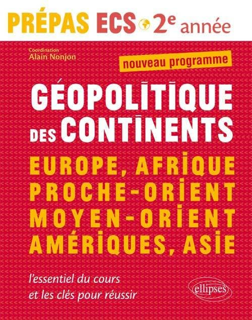 Géopolitique des continents : Europe, Afrique, Proche-Orient, Moyen-Orient, Amériques, Asie : nouvea