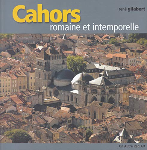 Cahors : romaine et intemporelle