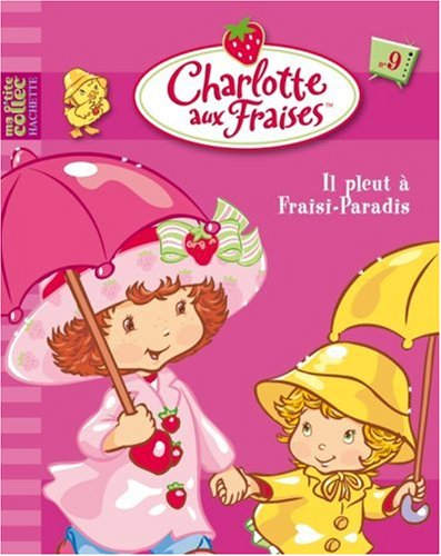 Charlotte aux fraises. Vol. 09. Il pleut à Fraisi-Paradis