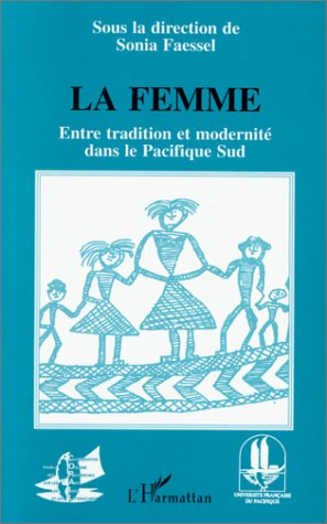La femme, entre tradition et modernité dans le Pacifique Sud : actes du huitième colloque CORAIL 199