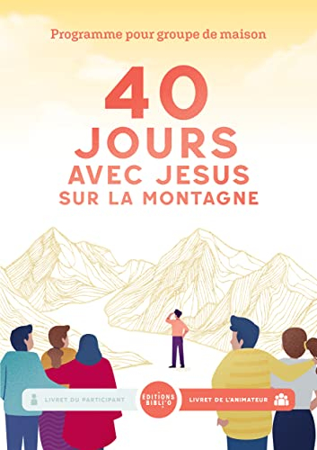 40 jours avec Jésus sur la montagne. Lectures bibliques quotidiennes : livret du participant