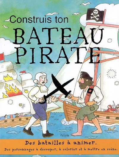 Construis ton bateau pirate : des batailles à animer, des personnages à découper, à colorier et à me