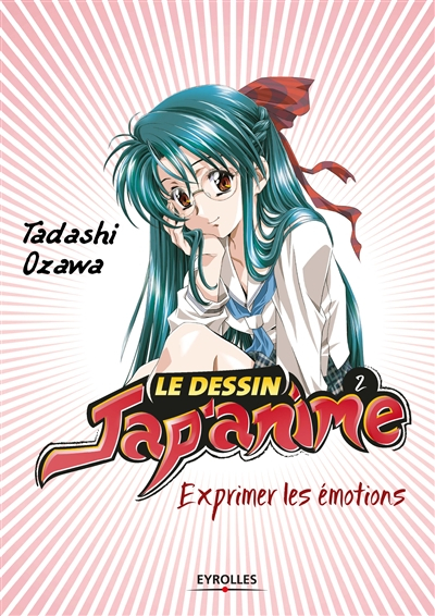 Le dessin jap'anime. Vol. 2. Exprimer les émotions