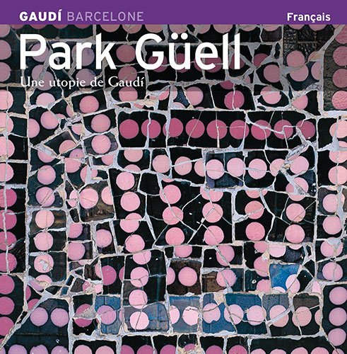Park Güell : une utopie de Gaudi - Josep Maria Carandell, Pere Vivas