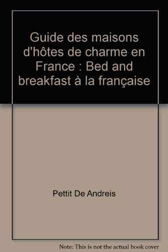 guide des maisons d'hôtes de charme en france : bed and breakfast à la française