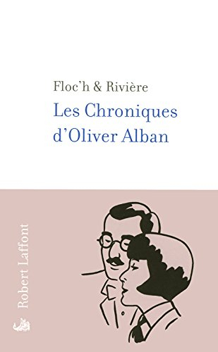 Les chroniques d'Oliver Alban : diary of an ironist