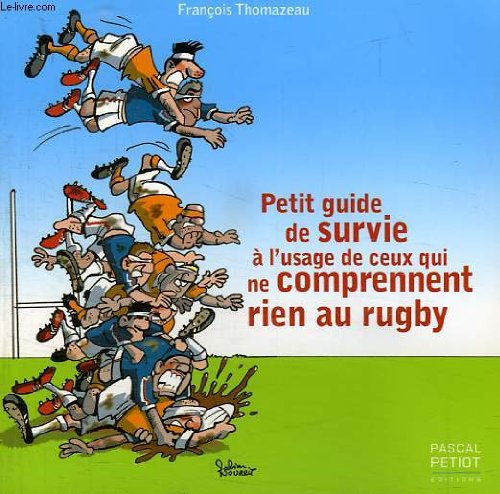 Petit guide de survie à l'usage de ceux qui ne comprennent rien au rugby