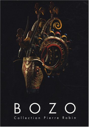 bozo : masques et marionnettes du mali, collection pierre robin