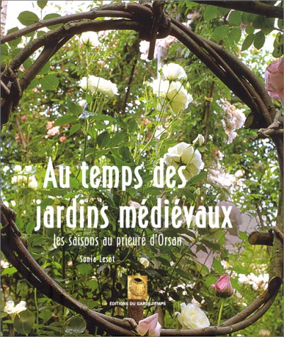 Au temps des jardins médiévaux : les saisons au prieuré d'Orsan
