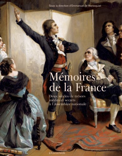 Mémoires de la France : deux siècles de trésors inédits et secrets à l'Assemblée nationale