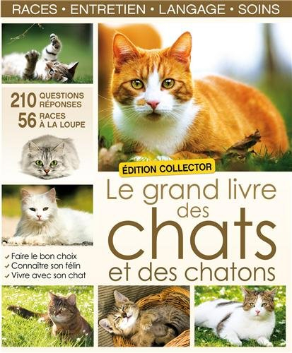 Le grand livre des chats et des chatons : races, entretien, langage, soins