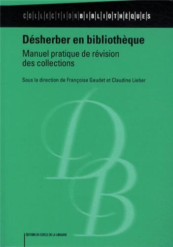 Désherber en bibliothèque : manuel pratique de révision des collections