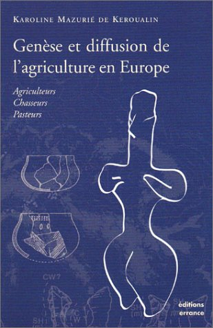Genèse et diffusion de l'agriculture en Europe : agriculteurs, chasseurs, pasteurs