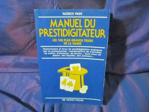 manuel du prestidigitateur : les 100 plus grands tours de la magie