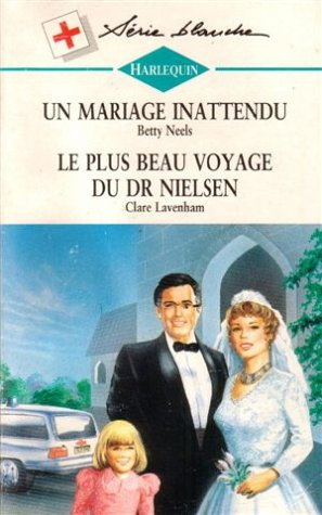 un mariage inattendu suivi de le plus beau voyage du dr nielsen : collection : série blanche n, 315