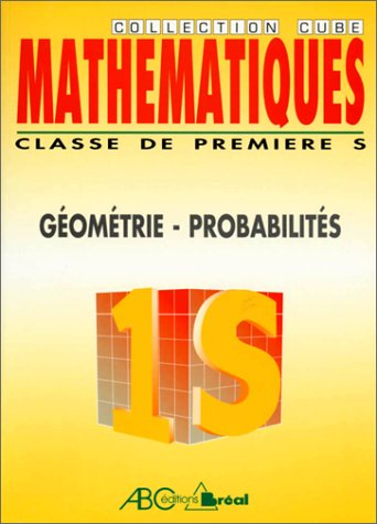 Mathématiques, classes de premières S et E. Géométrie, probabilités