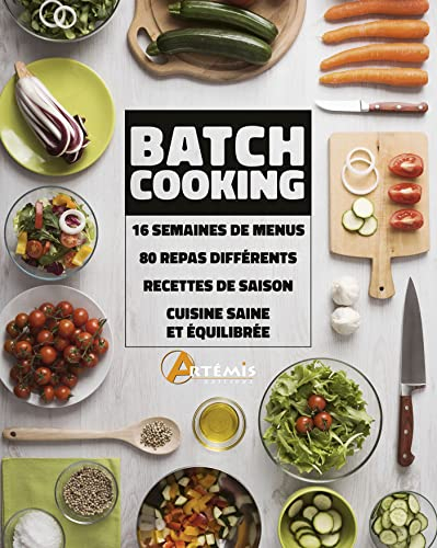 Batchcooking : 16 semaines de menus, 80 repas différents, recettes de saison, cuisine saine et équil