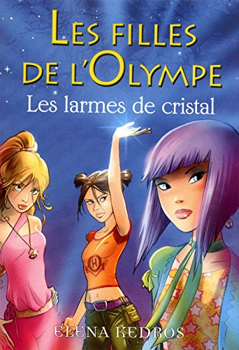 Les filles de l'Olympe. Vol. 1. Les larmes de cristal