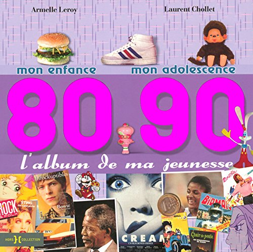L'album de ma jeunesse, 80-90 : mon enfance, mon adolescence