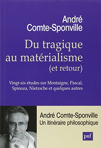 Du tragique au matérialisme, et retour : vingt-six études sur Montaigne, Pascal, Spinoza, Nietzsche 