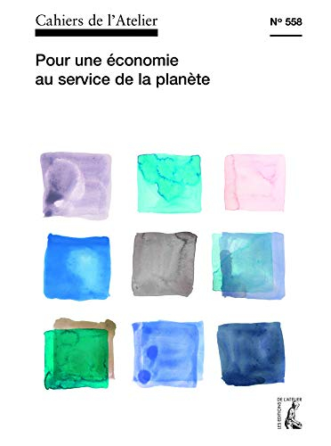 Cahiers de l'Atelier (Les), n° 558. Pour une économie au service de la planète