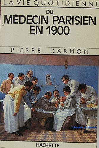 La vie quotidienne du médecin parisien vers 1900